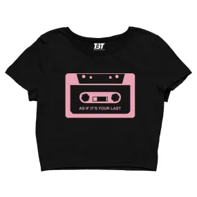 Crop Top - As If It's Your Last