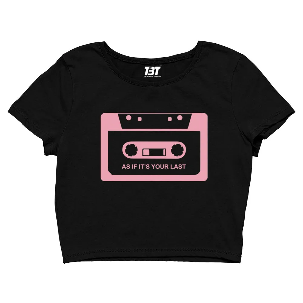 Crop Top - As If It's Your Last