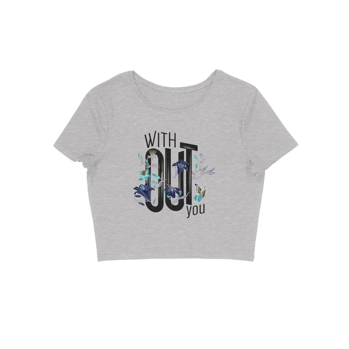 Without You Crop Top - CT00008