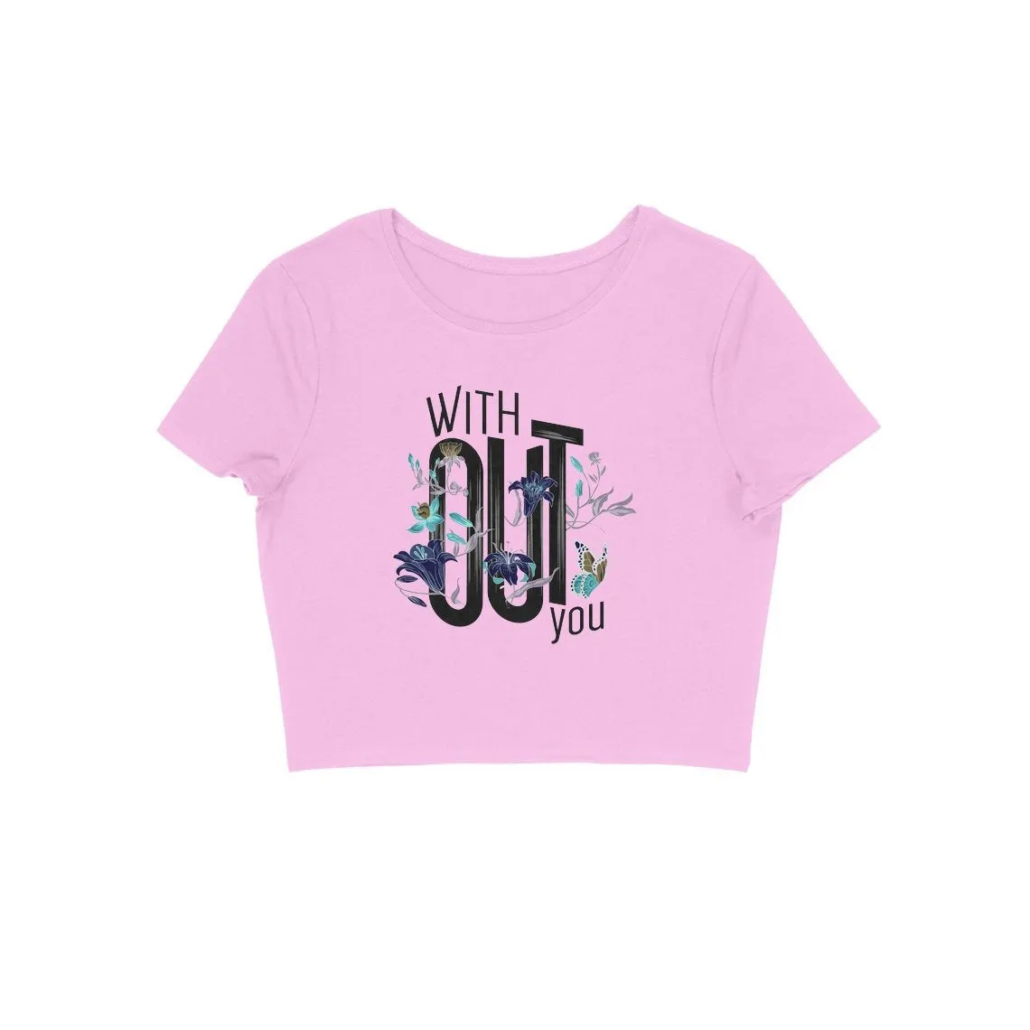 Without You Crop Top - CT00008